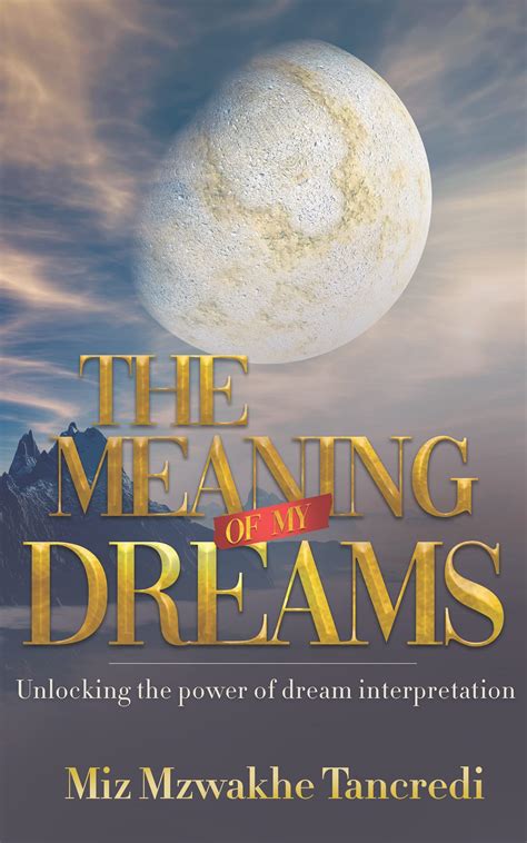 Exploring the World of Dreams: Unlocking their Meanings and Significance