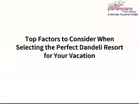 Factors to Consider in Selecting Your Perfect Vacation Spot