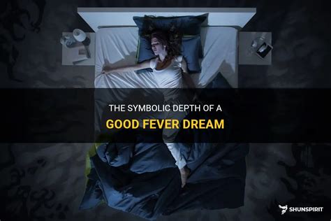 Fever Dreams: An In-Depth Exploration of their Characteristics and Patterns