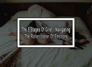 Grieving the Loss and Navigating the Rollercoaster of Feelings