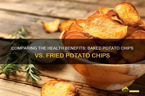 Healthier Alternatives: Baked Chips vs. Fried Chips