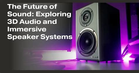 Immersive Sound Systems: Elevating the Cinematic Audio Experience