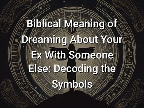 Interpreting Dreams About Your Ex: Decoding the Symbols