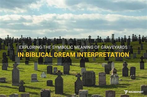 Interpreting the Significance Behind Graveyard-Related Dream Phenomena