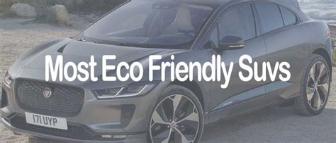 Maintaining and Caring for Your Eco-friendly SUV