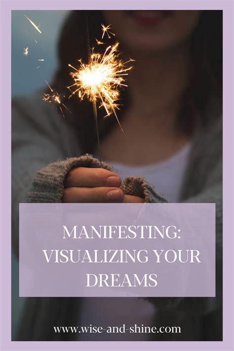 Manifesting Your Dreams: Tapping into the Potential of Visualization