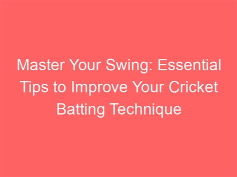 Mastering the Art of Batting: Techniques and Exercises to Enhance Your Swing