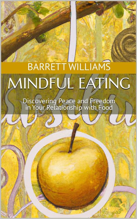 Mindful Eating: Discovering the Art of Attentive Nourishment