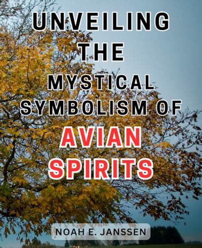 Mystical Significance: Unraveling the Enigmatic Essence of Avian Symbolism in Reveries