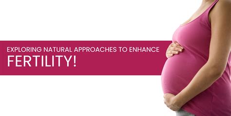 Natural Methods and Non-traditional Approaches for Enhancing Fertility