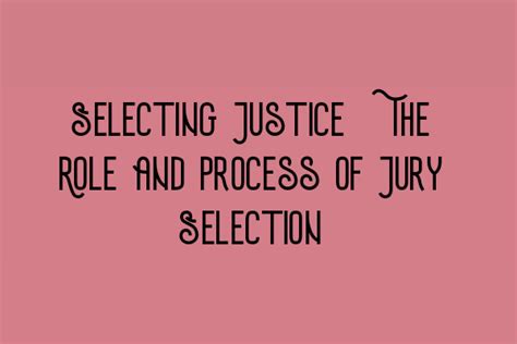 Navigating the Process of Selecting Judges: Insights and Strategies