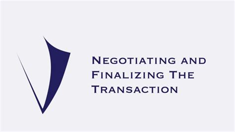 Negotiating and Finalizing the Transaction