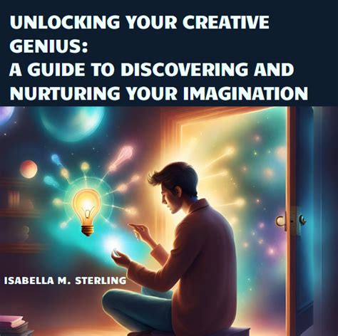 Nurturing Your Imagination: Techniques to Unlock Your Creative Vision