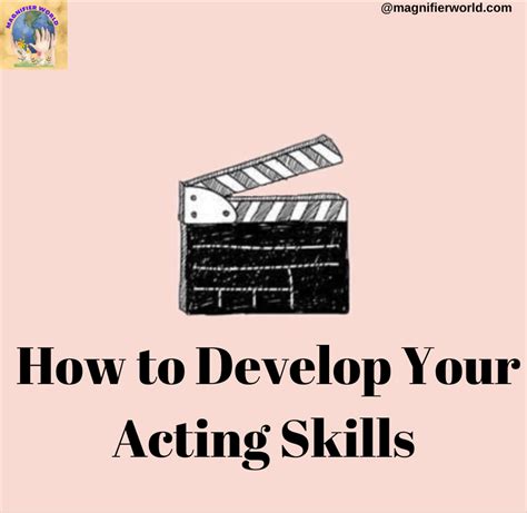 Nurturing Your Talent: Developing Acting Skills and Building a Strong Foundation