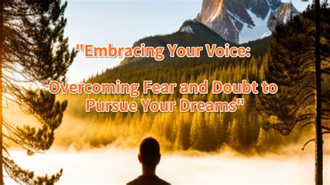 Overcoming Fear and Doubt to Pursue Your Aspirations