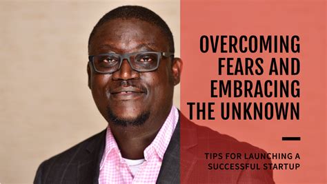 Overcoming Fears and Doubts: Embracing the Unknown