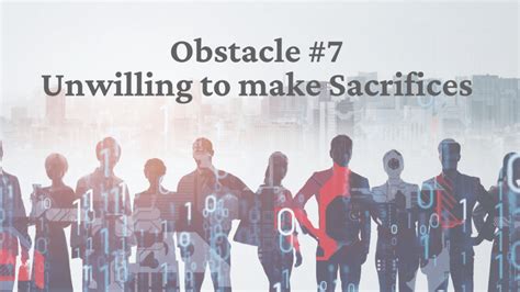 Overcoming Obstacles and Making Sacrifices