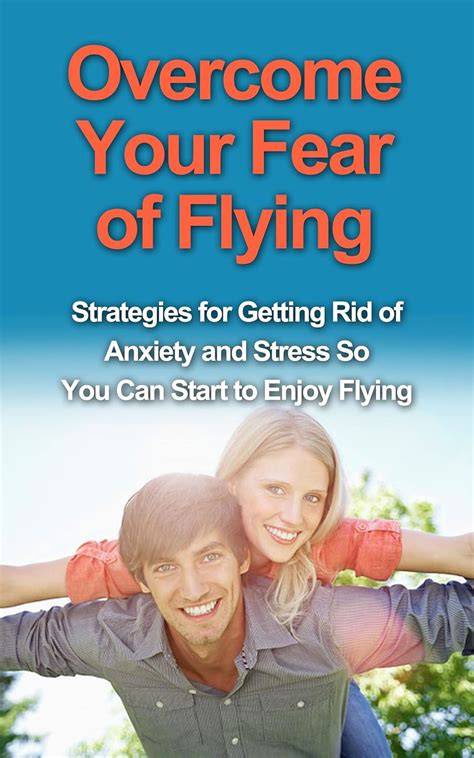 Overcoming the Fear of Flying: Strategies and Methods