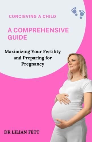 Preparing for Pregnancy and Maximizing Conception