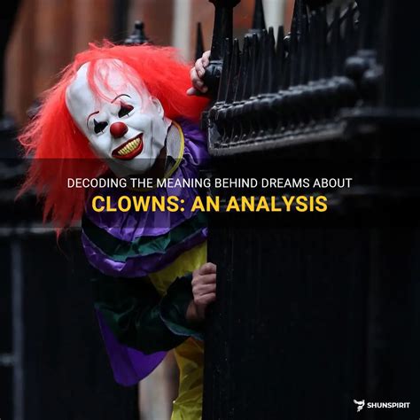 Psychological Analysis: Exploring the Presence of Clowns in Our Dreams