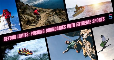 Pushing the Limits: How Athletes in Extreme Sports Push Their Boundaries