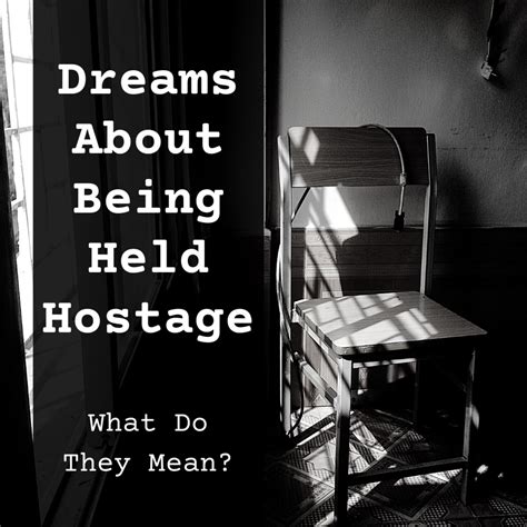 Reasons Behind the Occurrence of Hostage Dreams