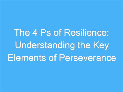 Resilience and Perseverance - The Key to Achieving Greatness