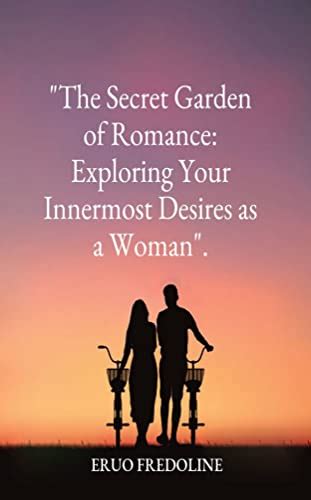 Revealing the Hidden Desires Within: Exploring the Depths of Your Innermost Longings