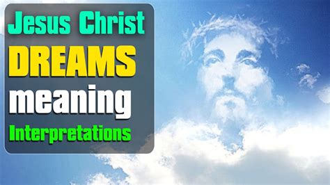 Revealing the Significance of Invoking Jesus in Your Dreams