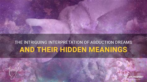 Secret Messages Concealed Within Fantasies of Abduction: Exploring the Mysterious Meanings