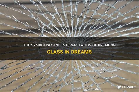 Shattering and Breaking of Glass in Dreams: Exploring the Fear and Metamorphosis