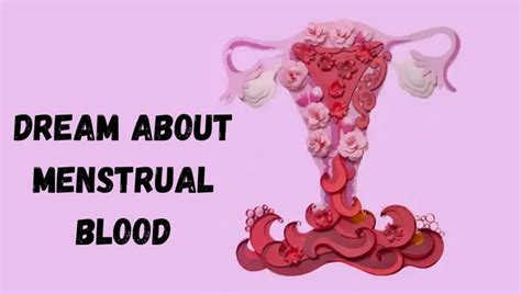 Significance of Menstrual Blood in Common Dream Themes: Unraveling the Symbolism