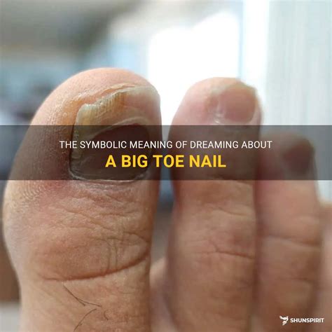 Spiritual and Mystical Meanings of Dreaming about Large Toenails