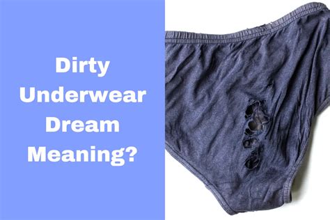 The Cryptic Significance of Dreams About Unclean Undergarments