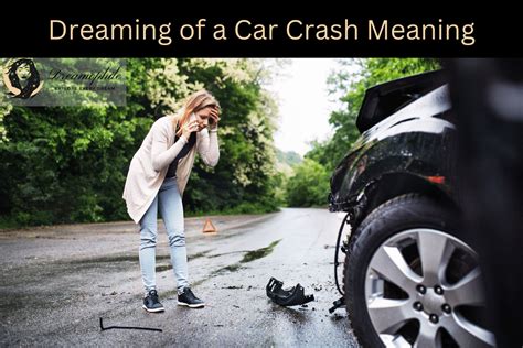 The Enigmatic Significance of Dreaming about Car Crashes