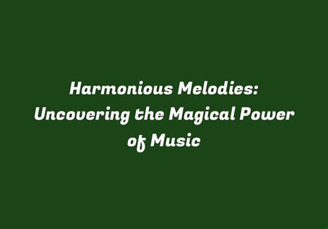 The Essence of Uplifting Vibes: Discovering the Power of Harmonious Melodies