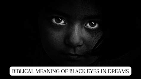 The Fascinating Significance of Dark Eyes in Dreams