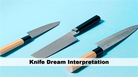 The Importance of Knives in Dream Interpretation