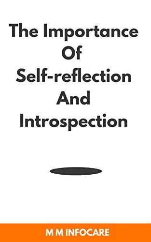 The Importance of Self-Reflection and Introspection