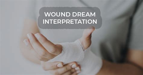 The Importance of Wounds and Lacerations in Interpreting Dreams