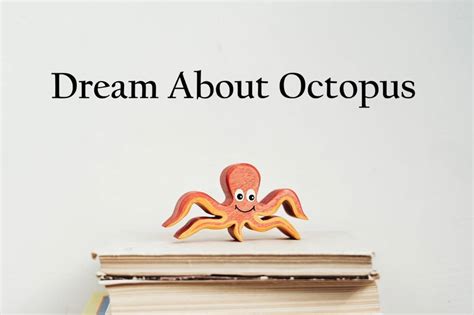 The Interpretation of Consuming Octopus in Dreams from a Psychological Perspective