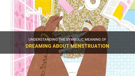 The Intrigue of Dreaming about Menstruation