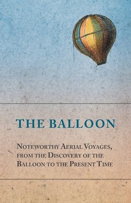 The Intriguing History of Aerial Voyages with Heated Balloons