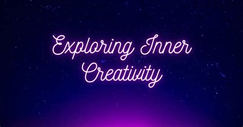 The Journey Within: Delving into the Depths of Creativity