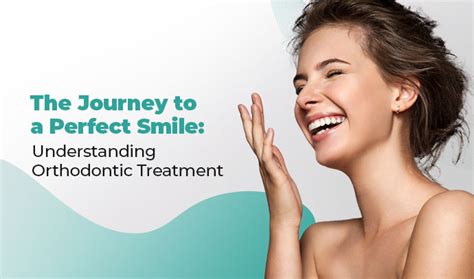 The Journey to a Picture-Perfect Smile: Understanding the Process of Getting Orthodontic Treatment