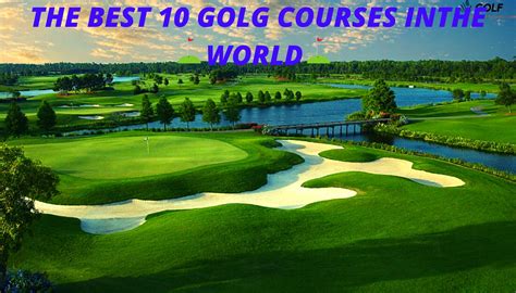 The Most Prestigious Golf Courses in the World