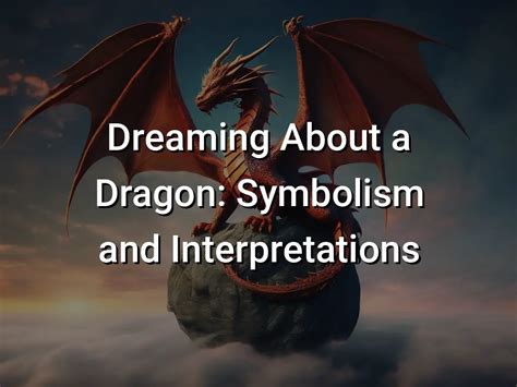 The Mysterious Meanings Behind Dreaming About Dragons