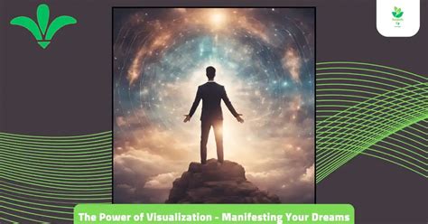 The Power of Visualization: Manifesting your Dreams