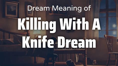 The Psychological Interpretation of Knife Dreams