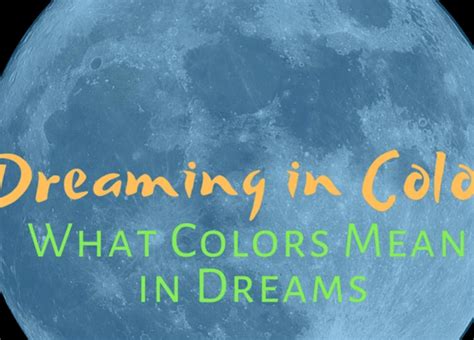 The Role of Color in Dreams: Unraveling the Mysterious Connection Between Blue and the Subconscious